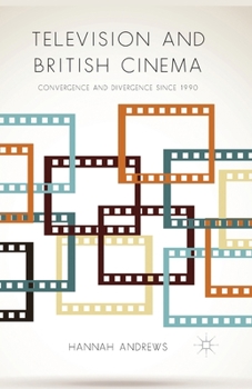 Paperback Television and British Cinema: Convergence and Divergence Since 1990 Book