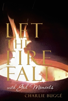 Paperback Let the Fire Fall: With God Moments Book