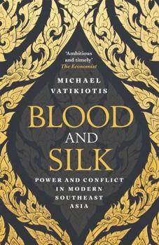 Paperback Blood and Silk: Power and Conflict in Modern Southeast Asia Book
