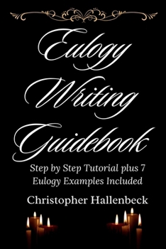 Paperback Eulogy Writing Guidebook: Step by Step Tutorial plus 7 Eulogy Examples Included Book