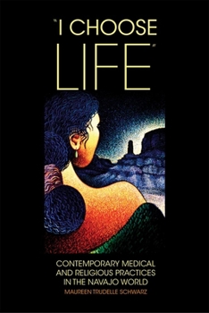 Hardcover "i Choose Life": Contemporary Medical and Religious Practices in the Navajo World Book