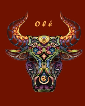 Spanish Bull Notebook Journal : Ole! Beautiful 8 X10 Lined Notebook for School, Spanish Class, or a Trip to Spain