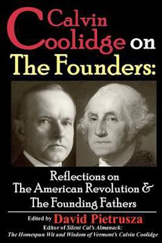 Paperback Calvin Coolidge on The Founders: Reflections on the American Revolution & the Founding Fathers Book