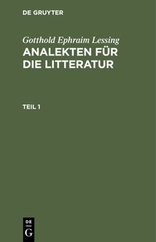 Hardcover Gotthold Ephraim Lessing: Analekten Für Die Litteratur. Teil 1 [German] Book