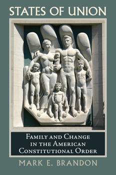 States of Union: Family and Change in the American Constitutional Order - Book  of the Constitutional Thinking