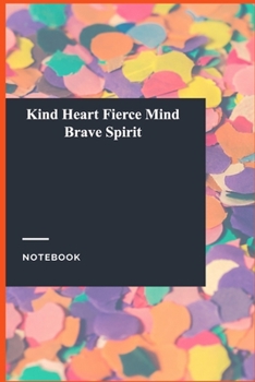 Paperback Kind Heart Fierce Mind Brave Spirit: Lined Journal / Lined Notebook Gift, 118 Pages, 6x9, Soft Cover, Matte Finish Book