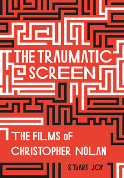 Hardcover The Traumatic Screen: The Films of Christopher Nolan Book