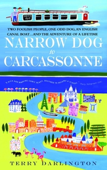 Paperback Narrow Dog to Carcassonne: Two Foolish People, One Odd Dog, an English Canal Boat...and the Adventure of a Lifetime Book