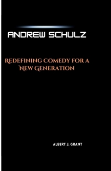 ANDREW SCHULZ: Redefining Comedy for a New Generation