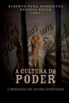 A Cultura Do Poder: A Propaganda Nos Estados Autoritarios