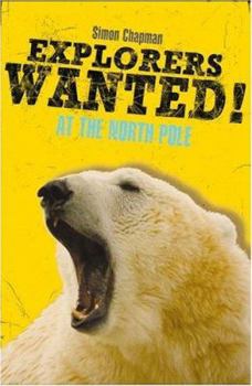 Explorers Wanted!: At the North Pole (Explorers Wanted) - Book  of the Explorers Wanted!