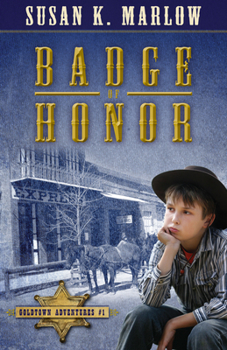 Badge of Honor - Book #1 of the Goldtown Adventures