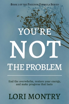 Paperback You're Not the Problem: End the Overwhelm, Restore Energy, and Make Progress that Lasts Book