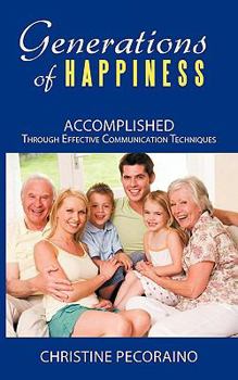 Paperback Generations of Happiness: Accomplished Through Effective Communication Techniques Book