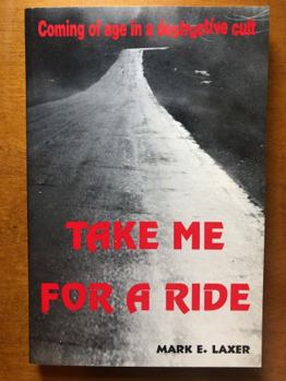 Paperback Take Me for a Ride: Coming of Age in a Destructive Cult Book