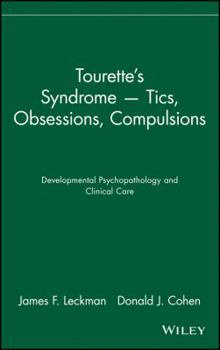 Hardcover Tourette's Syndrome -- Tics, Obsessions, Compulsions: Developmental Psychopathology and Clinical Care Book