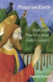 Paperback Peace on Earth: Roots and Practices from Luke's Gospel Book