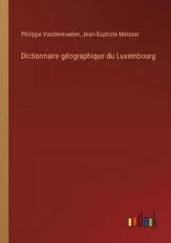 Paperback Dictionnaire géographique du Luxembourg [French] Book