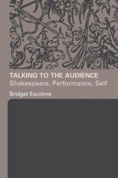 Paperback Talking to the Audience: Shakespeare, Performance, Self Book