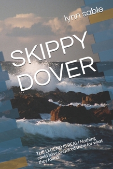 Paperback Skippy Dover: THE LEGEND IS REAL! Nothing could have prepared them for what they found. Book