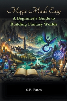 Paperback Magic Made Easy: A Beginner's Guide to Building Fantasy Worlds Book