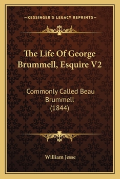 The Life of George Brummell, Esq., Commonly Called Beau Brummell; Volume 2 - Book #2 of the Life of George Brummell