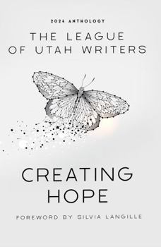 Paperback Creating Hope (The League of Utah Writers Anthology Series) Book
