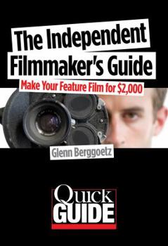 Paperback The Independent Filmmaker's Guide: Make Your Feature Film for $2 000 Book