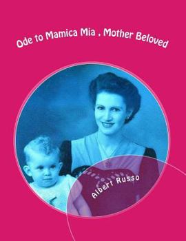 Paperback Ode to Mamica Mia, Mother Beloved: Photos, poems, with the full novel and eulogy Book