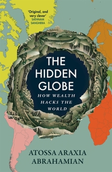 Paperback The Hidden Globe: How Wealth Hacks the World Book