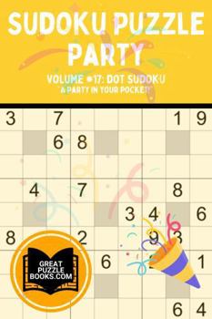 Paperback Sudoku Puzzle Party: Volume 17: Dot Sudoku Book