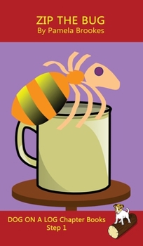 Hardcover Zip The Bug Chapter Book: Sound-Out Phonics Books Help Developing Readers, including Students with Dyslexia, Learn to Read (Step 1 in a Systemat Book