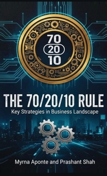 The 70/20/10 Rule: Key Strategies in Business Landscape