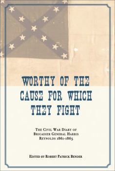 Worthy of the Cause for Which They Fight: The Civil War Diary of Brigadier General Daniel Harris Reynolds, 1861-1865 (Civil War in the West) - Book  of the Civil War in the West