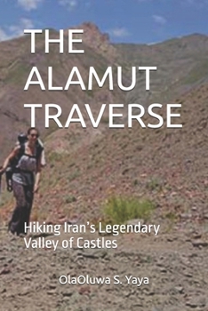 THE ALAMUT TRAVERSE: Hiking Iran’s Legendary Valley of Castles