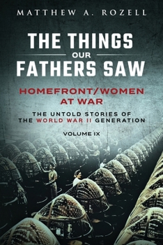Paperback Homefront/Women at War: The Things Our Fathers Saw-Volume IX Book
