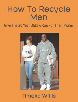 How To Recycle Men: Give The 20 Year Old's A Run For Their Money