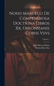 Hardcover Nonii Marcelli De Compendiosa Doctrina Libros Xx, Onionsianis Copiis Vsvs; Volume 1 [Italian] Book