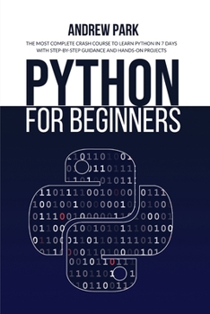 Paperback Python for Beginners: The Most Complete Crash Course to Learn Python in 7 Days with Step-by-Step Guidance and Hands-On Projects Book