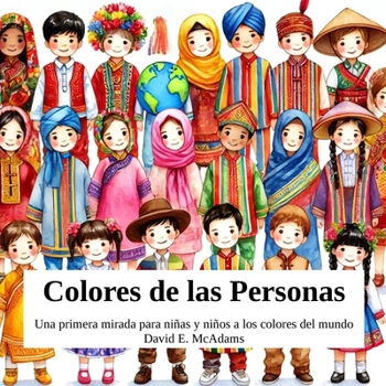 Colores de las Personas: Una primera mirada para niñas y niños a los colores del mundo (Colores en la Naturaleza)