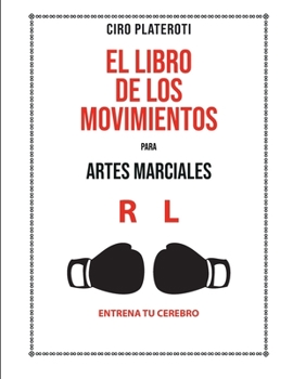 Paperback El Libro de Los Movimientos Para Artes Marciales: Entrena Tu Cerebro [Spanish] Book