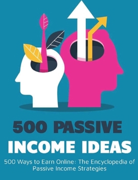 Paperback 500 Ways to Earn Online: The Encyclopedia of Passive Income Strategies Book
