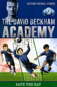 Save the Day - Book #3 of the David Beckham Academy