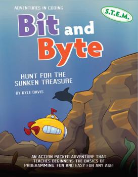 Paperback Bit and Byte: Hunt for the sunken treasure (Bit and Byte's Adventures in Coding) Book