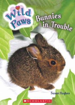 Wild Paws: Bunnies in Trouble - Book #3 of the Wild Paws