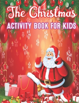 Paperback The Christmas Activity Book for Kids: A Creative Holiday Fun and Activity workBook for kids with Brain Sharper Games Maze, Christmas Word Search, Find Book