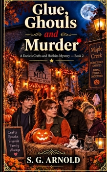 Glue, Ghouls and Glitter (Daniels Crafts and Hobbies Mysteries)