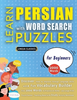 Paperback LEARN PERSIAN WITH WORD SEARCH PUZZLES FOR BEGINNERS - Discover How to Improve Foreign Language Skills with a Fun Vocabulary Builder. Find 2000 Words Book