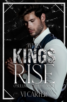 When Kings Rise (DISCREET COVER) - Book #1 of the O'Sullivan's Brides
