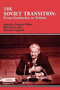 Hardcover The Soviet Transition: From Gorbachev to Yeltsin Book
